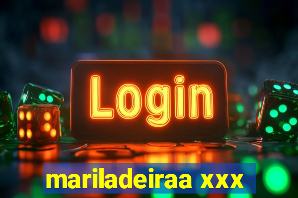 mariladeiraa xxx